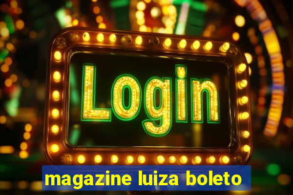 magazine luiza boleto